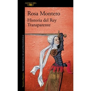 Historia del Rey Transparente. Edición Especial 20.° Aniversario / The Story of the Translucent King - by  Rosa Montero (Paperback) - 1 of 1
