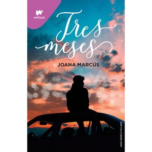 Tres Meses / Three Months - (Wattpad. Meses a Tu Lado) by  Joana Marcús (Paperback) - 1 of 1