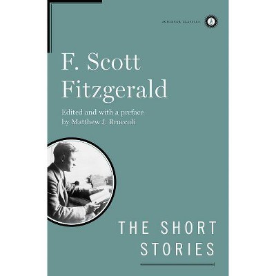 The Short Stories of F. Scott Fitzgerald - (Scribner Classics) by  F Scott Fitzgerald (Hardcover)