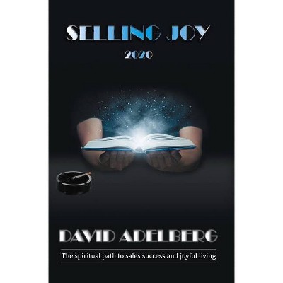 Selling Joy - by  David Adelberg (Hardcover)