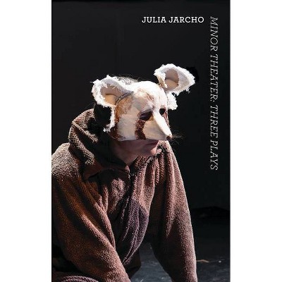 Minor Theater - by  Julia Jarcho (Paperback)