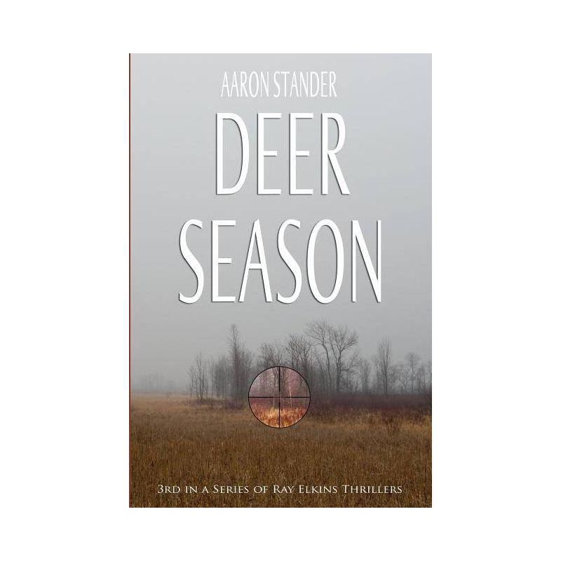 Deer Season - (Ray Elkins Thriller) by  Aaron Stander (Paperback), 1 of 2