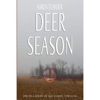 Deer Season - (Ray Elkins Thriller) by  Aaron Stander (Paperback)