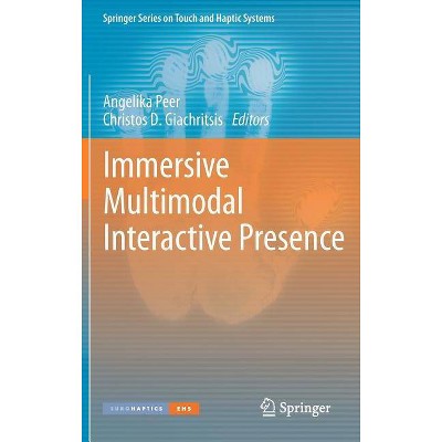 Immersive Multimodal Interactive Presence - (Springer Touch and Haptic Systems) by  Angelika Peer & Christos D Giachritsis (Hardcover)