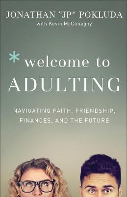 Welcome to Adulting : Navigating Faith, Friendship, Finances, and the Future - (Paperback) - by Jonathan Pokluda