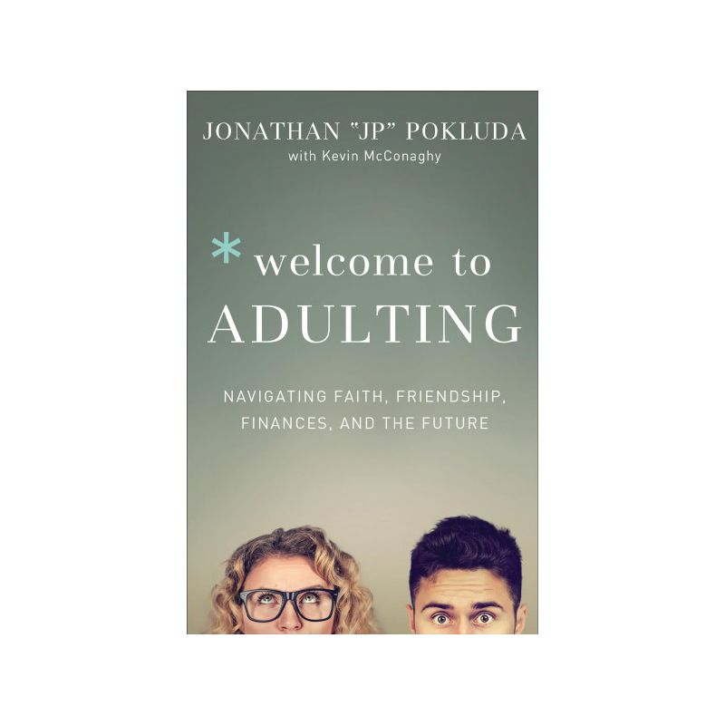Welcome to Adulting : Navigating Faith, Friendship, Finances, and the Future - (Paperback) - by Jonathan Pokluda, 1 of 2