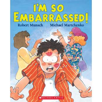 I'm So Embarrassed! - by  Robert Munsch (Paperback)