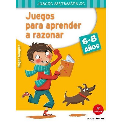 Juegos Para Aprender a Razonar (6-8 Años) - by  Roger Rougier (Paperback)