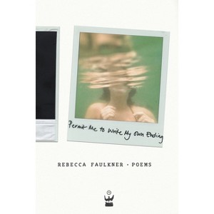 Permit Me to Write My Own Ending - by  Rebecca Faulkner (Paperback) - 1 of 1