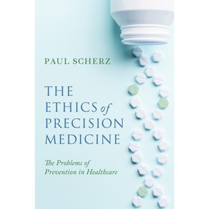 The Ethics of Precision Medicine - (Notre Dame Studies in Medical Ethics and Bioethics) by  Paul Scherz (Hardcover) - 1 of 1