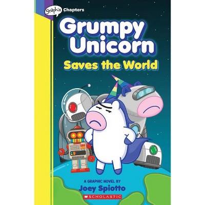 Grumpy Unicorn Saves the World: A Graphic Novel, 2 - by  Joey Spiotto (Paperback)