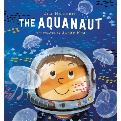 The Aquanaut - by  Jill Heinerth (Hardcover)