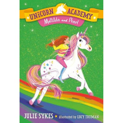 Unicorn Academy #9: Matilda and Pearl - by Julie Sykes (Paperback)