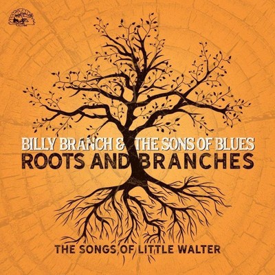 Billy Branch - Roots And Branches: The Songs Of Little Walter (CD)