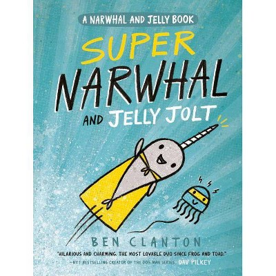 Super Narwhal and Jelly Jolt - (Narwhal and Jelly Book) by Ben Clanton (Paperback)