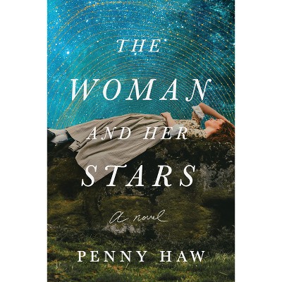 The Woman and Her Stars - by  Penny Haw (Paperback)