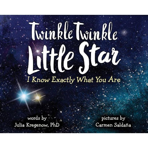 Twinkle Twinkle Little Star I Know Exactly What You Are By Julia Kregenow Hardcover Target