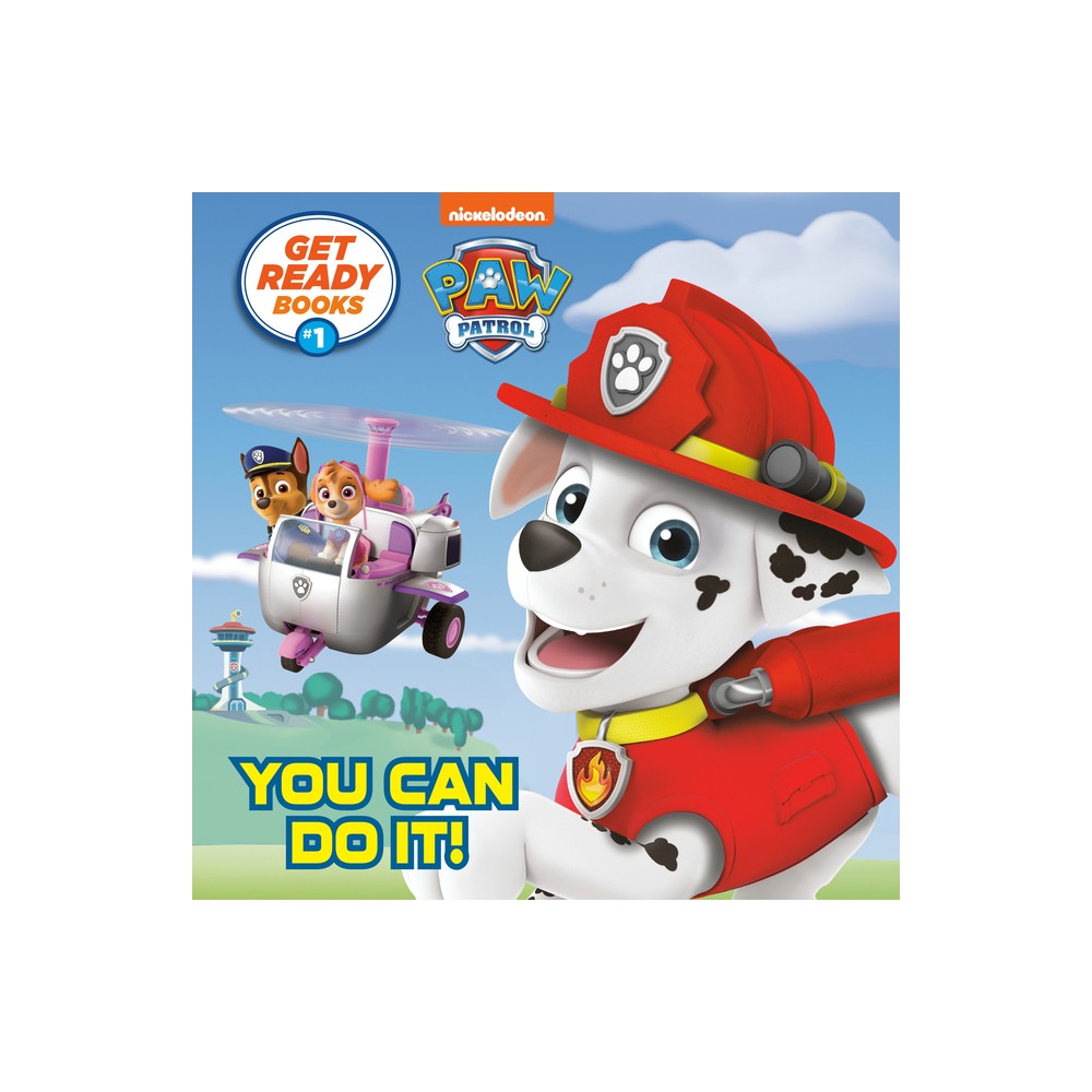 Get Ready Books #1: You Can Do It! (Paw Patrol) - (Pictureback) by Random House (Paperback)