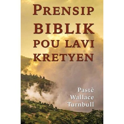 Prensip biblik pou lavi kretyen - by  Wallace Turnbull (Paperback)