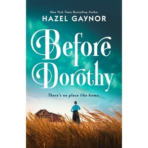 Before Dorothy - by  Hazel Gaynor (Paperback) - 1 of 1