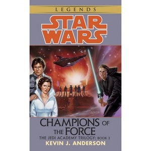 Champions of the Force: Star Wars Legends (the Jedi Academy) - (Star Wars - Legends) by  Kevin Anderson (Paperback) - 1 of 1