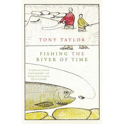 Fishing the River of Time - by  Tony Taylor (Paperback)