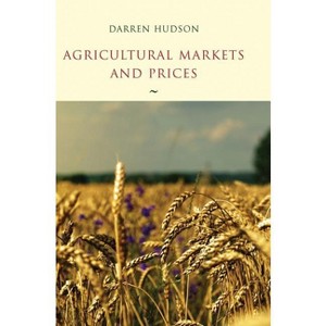Agricultural Markets and Prices - by  Darren Hudson (Hardcover) - 1 of 1
