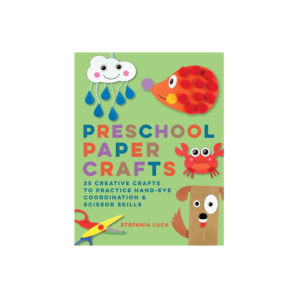 Preschool Paper Crafts - by Stefania Luca (Paperback)