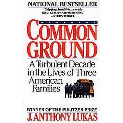 Common Ground - by  J Anthony Lukas (Paperback)