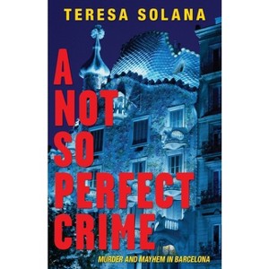 A Not So Perfect Crime - (Borja and Eduard Barcelona) by  Teresa Solana (Paperback) - 1 of 1