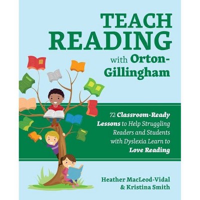 Teach Reading with Orton-Gillingham - (Books for Teachers) by  Heather Macleod-Vidal & Kristina Smith (Paperback)