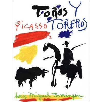 Picasso, Toros y Toreros - by  Luis-Miguel Dominguin & Georges Boudaille (Hardcover)