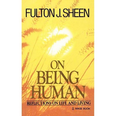 On Being Human - by  Fulton J Sheen & Sheen (Paperback)