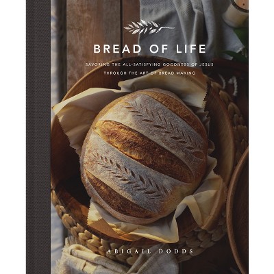 Bread of Life - by  Abigail Dodds (Hardcover)