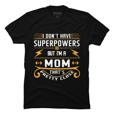 Men's Design By Humans I Don't Have Superpowers But I'm a Mom By ryona T-Shirt