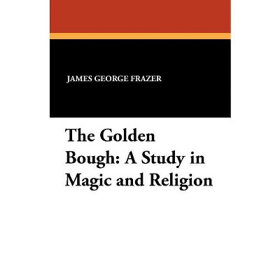 The Golden Bough - by James George Frazer