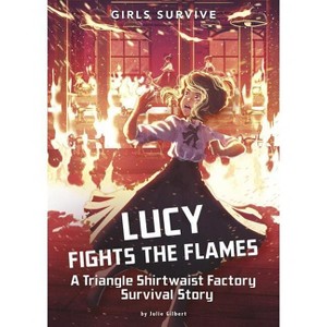 Lucy Fights the Flames - (Girls Survive) by  Julie Gilbert (Paperback) - 1 of 1