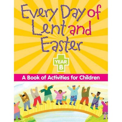 Every Day of Lent Adn Easter, Year B - by  Redemptorist Pastoral Publication (Paperback)