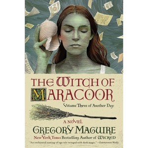 The Witch of Maracoor - (Another Day) by Gregory Maguire - 1 of 1