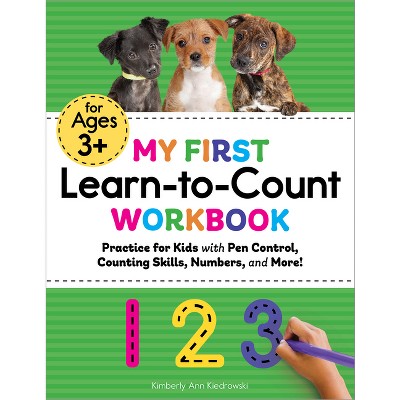 My First Learn-To-Count Workbook - (My First Preschool Skills Workbooks) by  Kimberly Ann Kiedrowski (Paperback)
