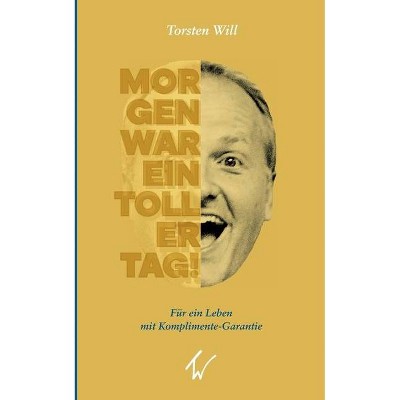 Morgen war ein toller Tag! - by  Torsten Will (Paperback)