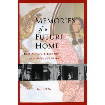 Memories of a Future Home - by  Lok C D Siu (Paperback)