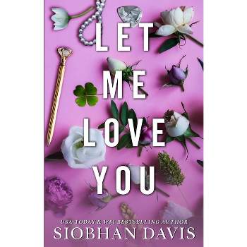 Let Me Love You (All of Me Book 2) - by  Siobhan Davis (Paperback)