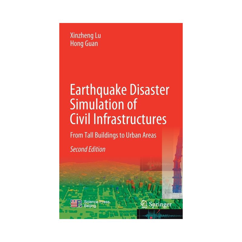 Earthquake Disaster Simulation of Civil Infrastructures - 2nd Edition by  Xinzheng Lu & Hong Guan (Hardcover), 1 of 2