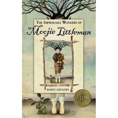 The Improbable Wonders of Moojie Littleman - by  Robin Gregory (Paperback)