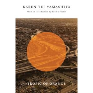 Tropic of Orange - by  Karen Tei Yamashita (Paperback) - 1 of 1