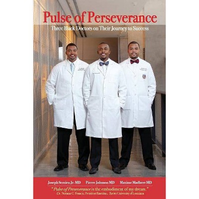 Pulse of Perseverance - by  Maxime Madhere MD & Joseph Semien Jr MD & Pierre Johnson MD (Paperback)