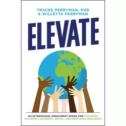 Elevate - by  Tracee Perryman & Willetta Perryman (Paperback)
