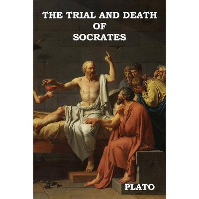 The Trial and Death of Socrates - by  Plato (Paperback)