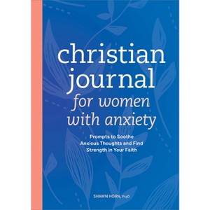 Christian Journal for Women with Anxiety - by  Shawn Horn (Paperback) - 1 of 1